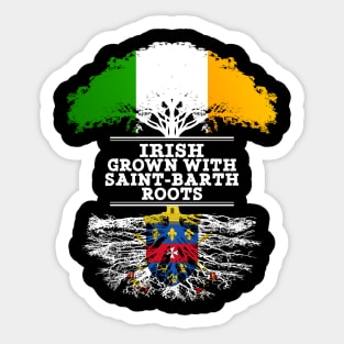 Irish Grown With Saint Barth Roots - Gift for Saint Barth With Roots From Saint Barthelemy Sticker